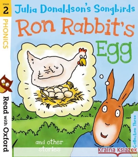 Read with Oxford: Stage 2: Julia Donaldson's Songbirds: Ron Rabbit's Egg and Other Stories Julia Donaldson 9780192764782