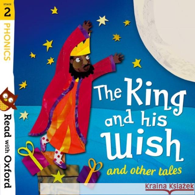 Read with Oxford: Stage 2: Phonics: The King and His Wish and Other Tales Bedford, David 9780192765161