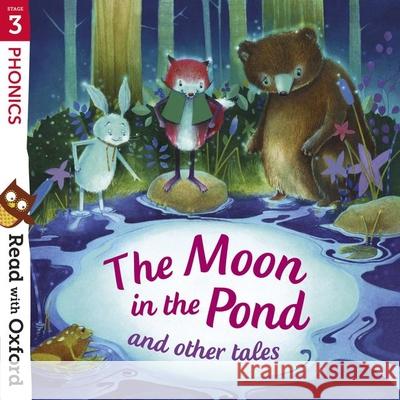 Read with Oxford: Stage 3: Phonics: The Moon in the Pond and Other Tales Vogler, Sara 9780192765185