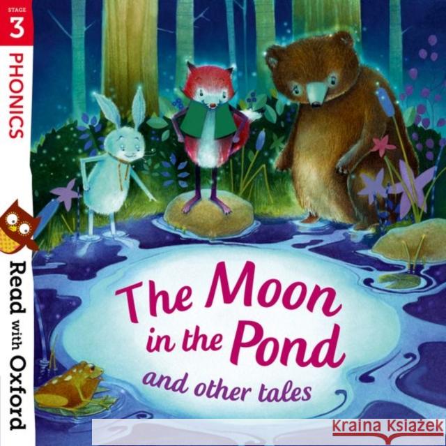 Read with Oxford: Stage 3: Phonics: The Moon in the Pond and Other Tales Hughes, Monica|||Lewis, Paeony|||Powling, Chris 9780192765185 Oxford University Press