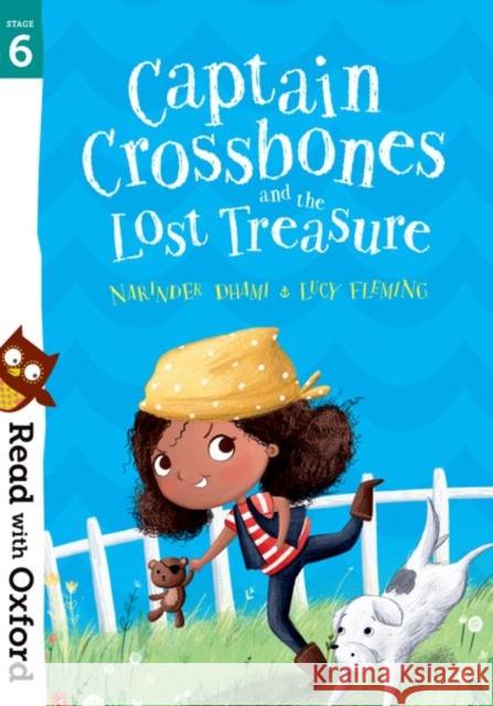 Read with Oxford: Stage 6: Captain Crossbones and the Lost Treasure Narinder Dhami Lucy Fleming  9780192769091 Oxford University Press