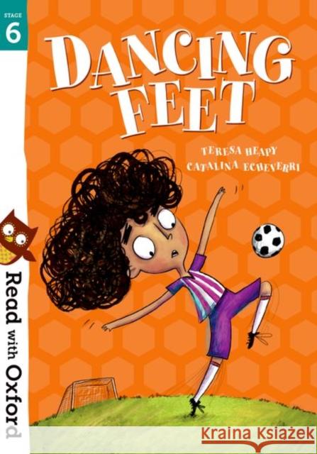 Read with Oxford: Stage 6: Dancing Feet Teresa Heapy Catalina Echeverri  9780192769114 Oxford University Press