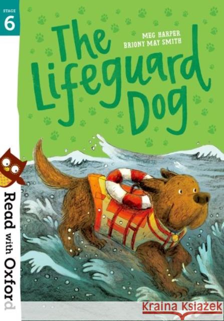 Read with Oxford: Stage 6: The Lifeguard Dog Meg Harper Briony May Smith  9780192769145 Oxford University Press