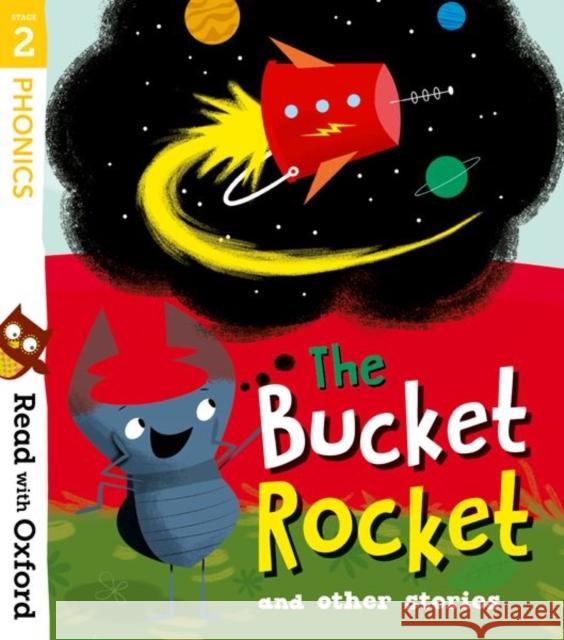 Read with Oxford: Stage 2: The Bucket Rocket and Other Stories Catherine Baker Teresa Heapy Sarah Horne 9780192773791 Oxford University Press