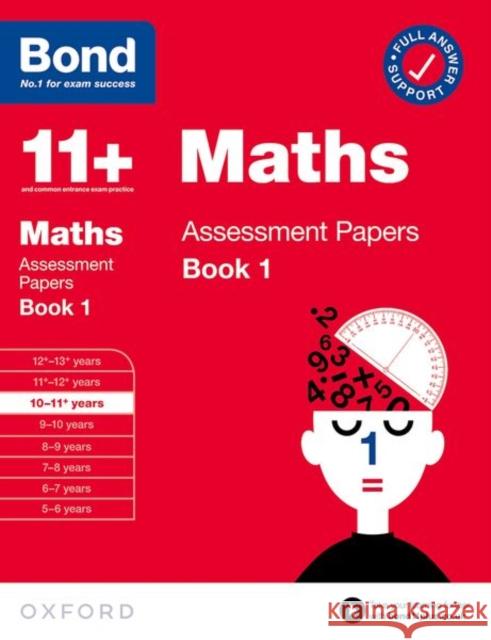 Bond 11+: Bond 11+ Maths Assessment Papers 10-11 yrs Book 1: For 11+ GL assessment and Entrance Exams Bond 11+ 9780192776419