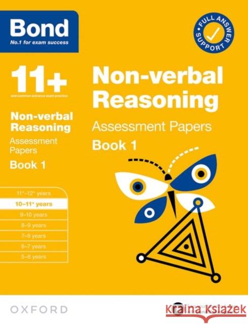 Bond 11+: Bond 11+ Non Verbal Reasoning Assessment Papers 10-11 years Book 1: For 11+ GL assessment and Entrance Exams Bond 11+ 9780192776433