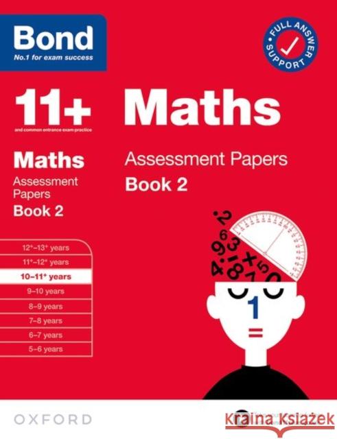 Bond 11+ Maths Assessment Papers 10-11 Years Book 2: For 11+ GL assessment and Entrance Exams Bond 11+ 9780192777416
