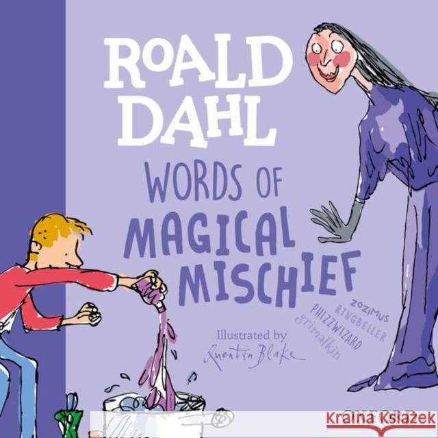 Roald Dahl Words of Magical Mischief Susan Rennie Quentin Blake Roald Dahl 9780192777478