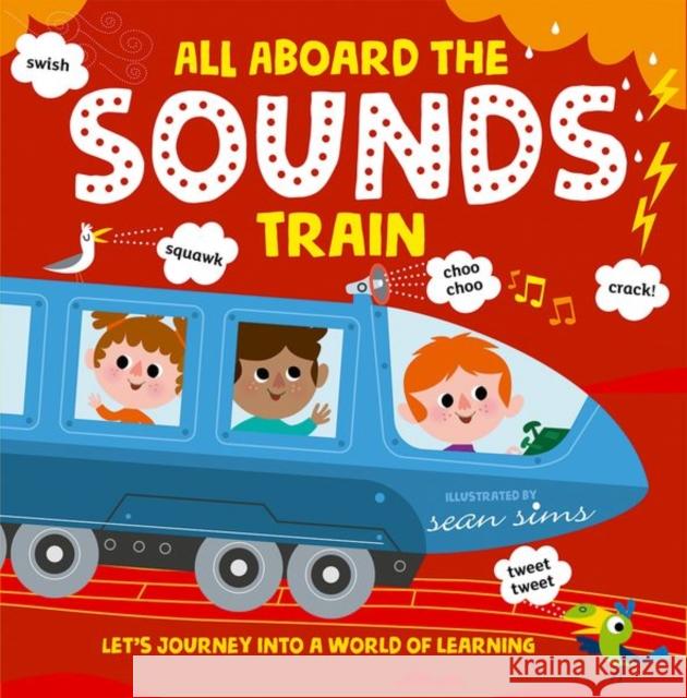 All Aboard the Sounds Train Sean Sims Oxford Children's Books  9780192777539 Oxford University Press