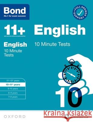 Bond 11+ 10 Minute Tests English 10-11 years: For 11+ GL assessment and Entrance Exams Bond 11+ 9780192778369