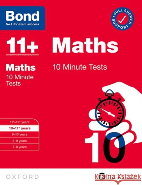 Bond 11+: Bond 11+ 10 Minute Tests Maths 10-11 years: For 11+ GL assessment and Entrance Exams  9780192778383 Oxford University Press