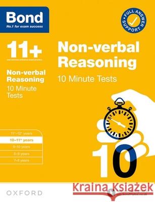 Bond 11+ 10 Minute Tests Non-verbal Reasoning 10-11 years: For 11+ GL assessment and Entrance Exams Bond 11+ 9780192778406