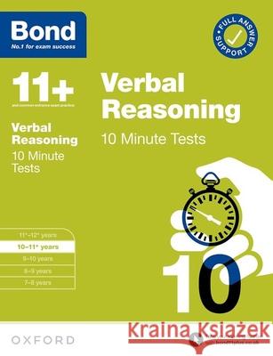 Bond 11+ 10 Minute Tests Verbal Reasoning 10-11 years: For 11+ GL assessment and Entrance Exams Bond 11+ 9780192778420