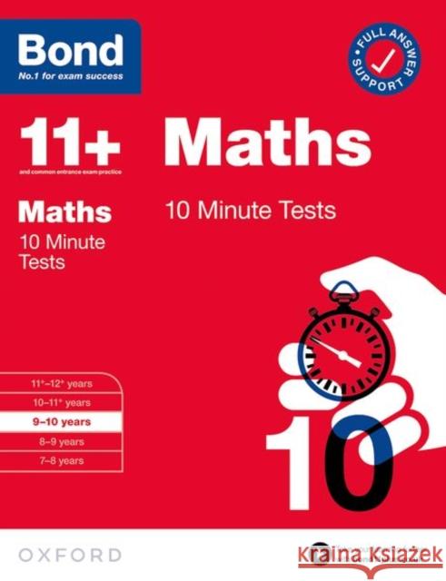 Bond 11+: Bond 11+ 10 Minute Tests Maths 9-10 years: For 11+ GL assessment and Entrance Exams  9780192778468 Oxford University Press