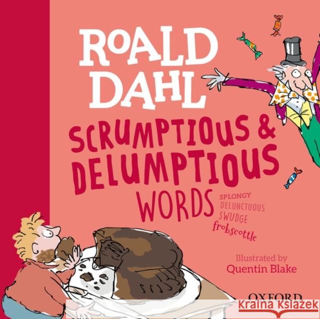 Roald Dahl's Scrumptious and Delumptious Words Woodward, Kay 9780192779199