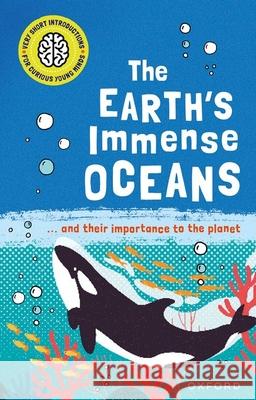 Very Short Introductions for Curious Young Minds: The Earth's Immense Oceans Thomas, Isabel 9780192780324