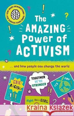 Very Short Introductions for Curious Young Minds: The Amazing Power of Activism Lily Dyu   9780192780348 Oxford University Press