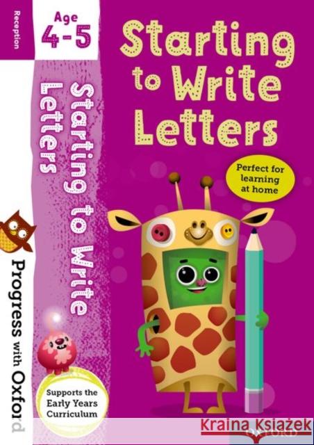 Progress with Oxford: Progress with Oxford: Starting to Write Letters Age 4-5- Practise for School with Essential English Skills  9780192780669 Oxford University Press