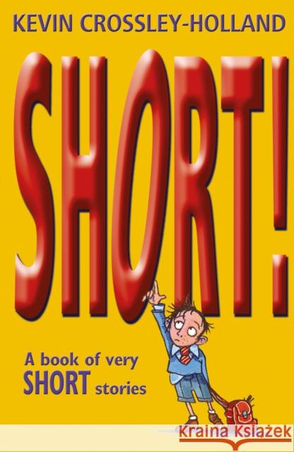 Short!: A Book of Very Short Stories Kevin Crossley Holland 9780192781482