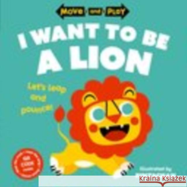 Move and Play: I Want to Be a Lion Oxford Children's Books 9780192784643 Oxford University Press