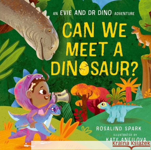 Evie and Dr Dino: Can We Meet a Dinosaur? Spark, Rosalind 9780192785886