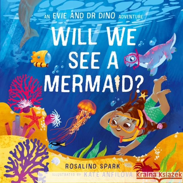 Evie & Dr Dino: Will We See a Mermaid? Spark, Rosalind 9780192785909