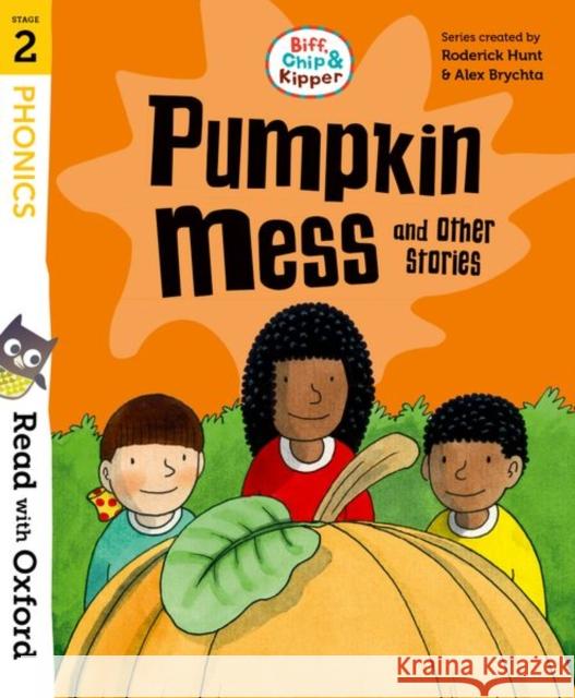 Read with Oxford: Stage 2: Biff, Chip and Kipper: Pumpkin Mess and Other Stories Roderick Hunt 9780192787118