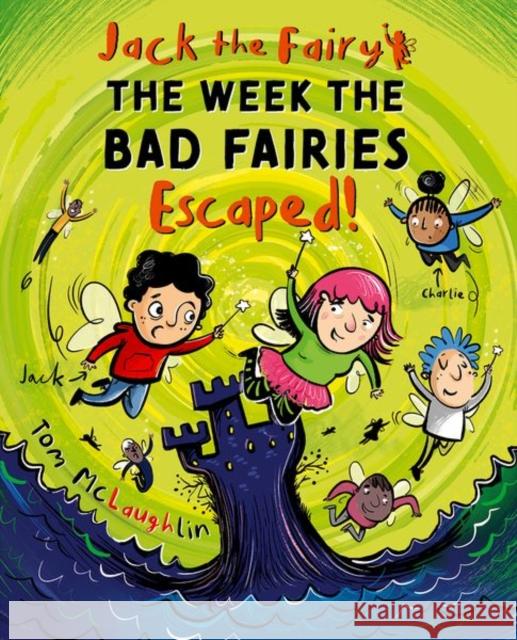 Jack the Fairy: The Week the Bad Fairies Escaped Tom McLaughlin 9780192787200