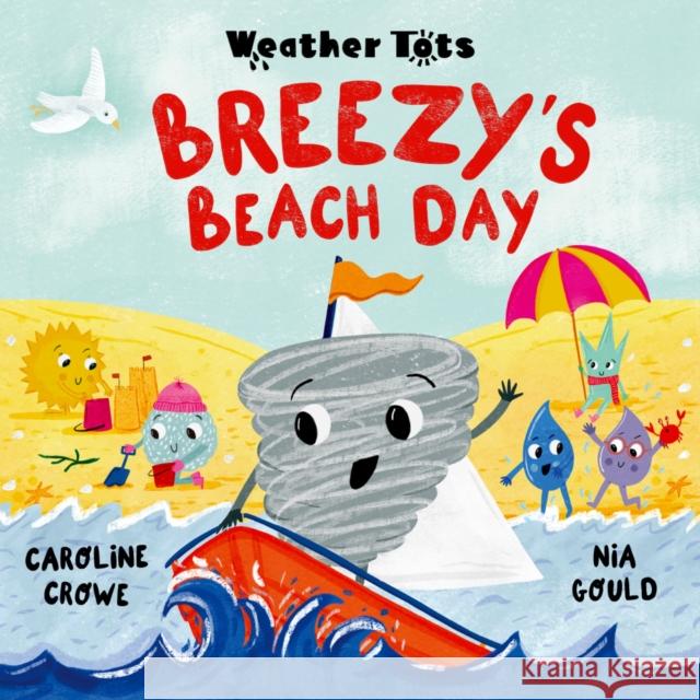 Weather Tots: Breezy's Beach Day Caroline Crowe 9780192788122