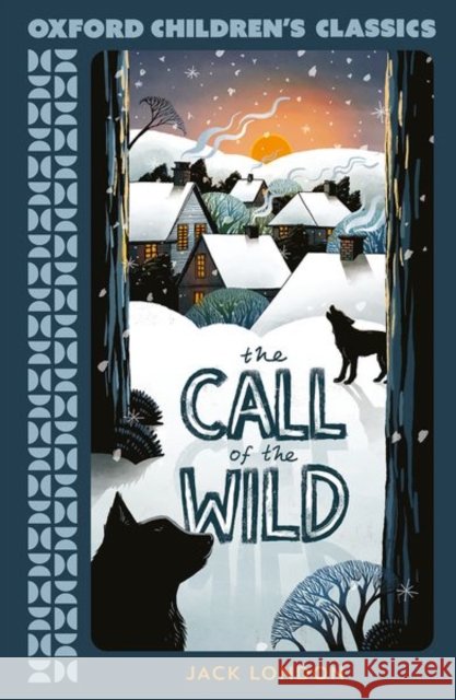 Oxford Children's Classics: The Call of the Wild Jack London 9780192789105 Oxford University Press