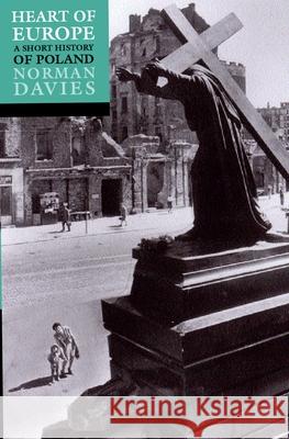 Heart of Europe: The Past in Poland's Present Davies Norman 9780192801265 