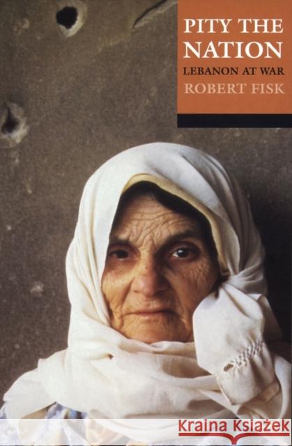 Pity the Nation: Lebanon at War Robert Fisk 9780192801302