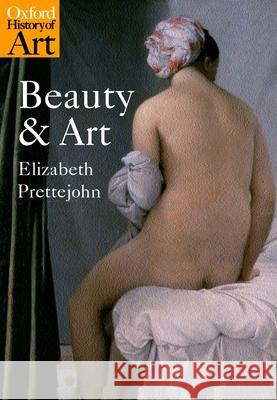 Beauty and Art : 1750-2000 Elizabeth Prettejohn 9780192801609 Oxford University Press