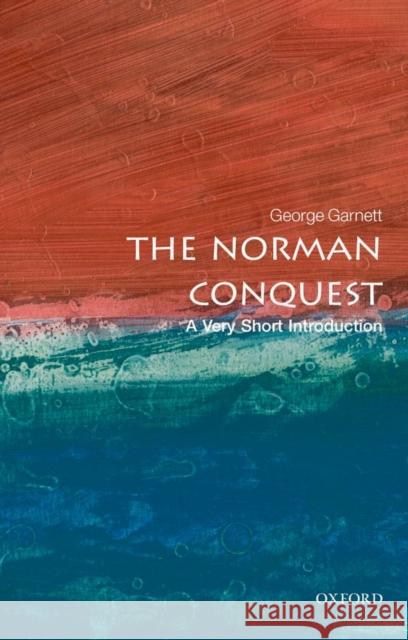 The Norman Conquest: A Very Short Introduction George (, Tutorial Fellow in Modern History, University of Oxford) Garnett 9780192801616