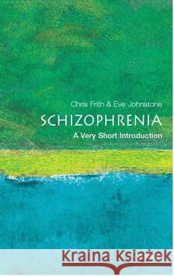 Schizophrenia: A Very Short Introduction Chris Frith 9780192802217 Oxford University Press
