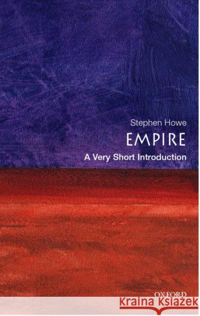 Empire: A Very Short Introduction Stephen Howe 9780192802231