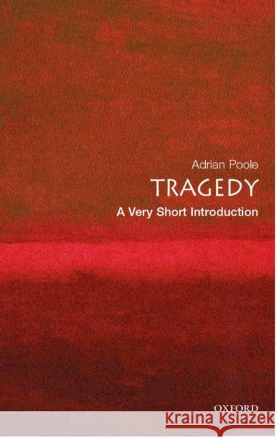 Tragedy: A Very Short Introduction Adrian Poole 9780192802354