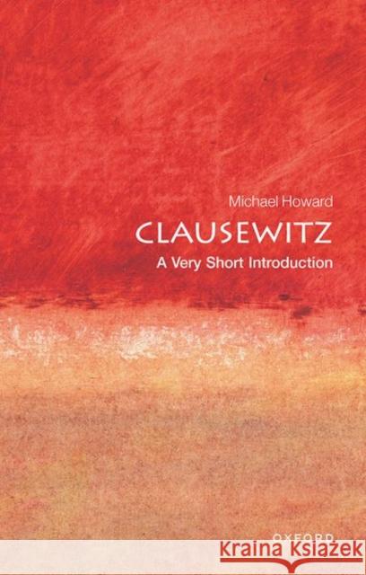 Clausewitz: A Very Short Introduction Michael Howard 9780192802576