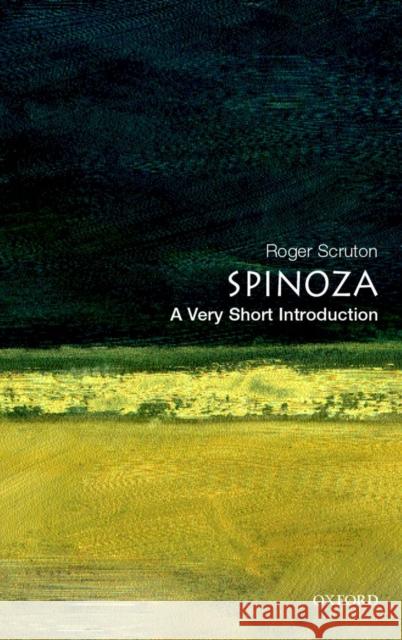 Spinoza: A Very Short Introduction Roger (former Lecturer in Philosophy, Birckbeck College, University of London) Scruton 9780192803160 Oxford University Press