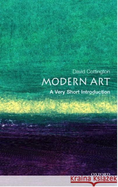 Modern Art: A Very Short Introduction David (Professor of History of Art at Falmouth College of Art) Cottington 9780192803641