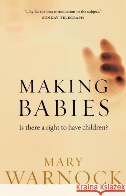 Making Babies: Is There a Right to Have Children? Warnock, Mary 9780192805003