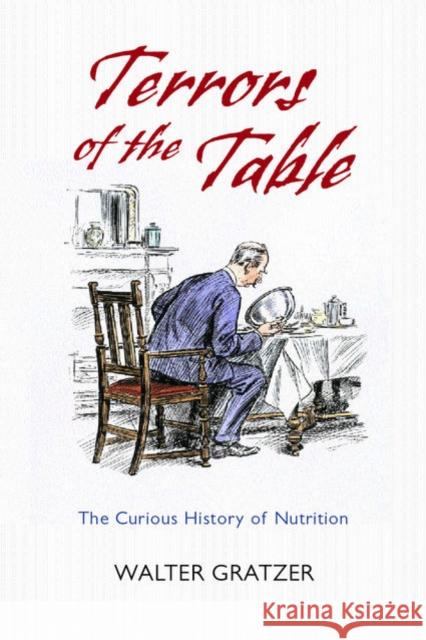 Terrors of the Table : The curious history of nutrition Walter Gratzer 9780192806611 OXFORD UNIVERSITY PRESS
