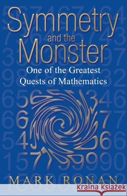 Symmetry and the Monster: The Story of One of the Greatest Quests of Mathematics Ronan, Mark 9780192807236 0