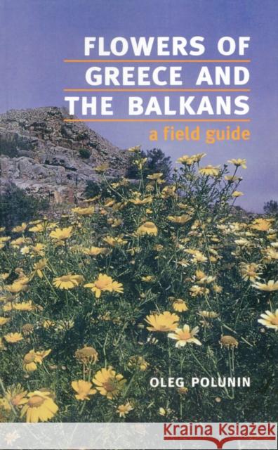 Flowers of Greece and the Balkans : A Field Guide Oleg Polunin 9780192819987 0