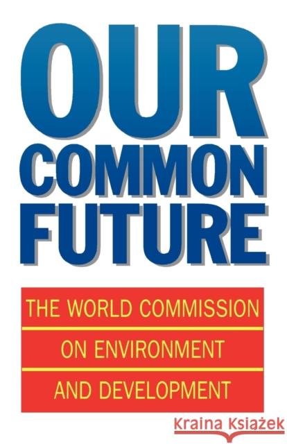 Our Common Future World Commission on Environment and Development 9780192820808 Oxford University Press