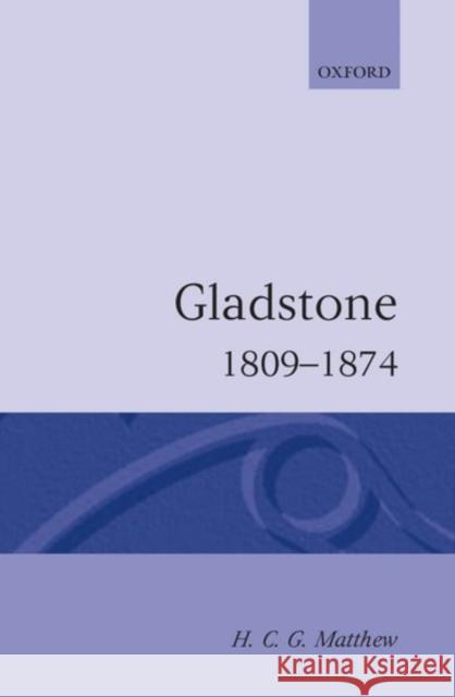 Gladstone 1809-1874 Matthew, H. C. G. 9780192821225 Oxford University Press