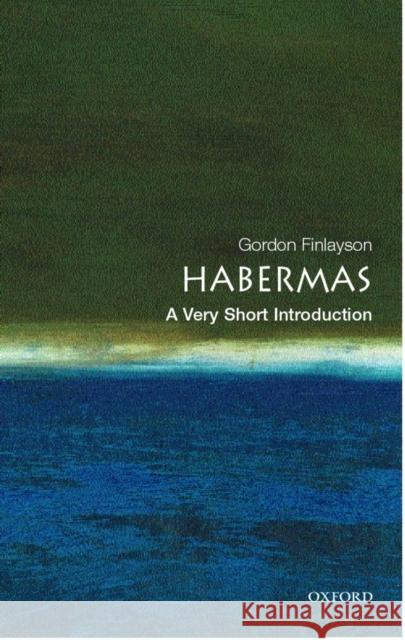 Habermas: A Very Short Introduction Gordon Finlayson 9780192840950 Oxford University Press