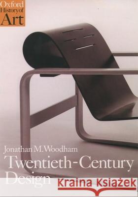 Twentieth Century Design Jonathan Woodham 9780192842046 