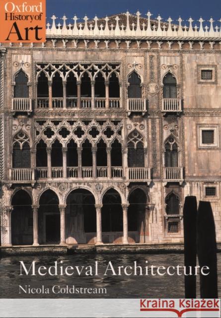 Medieval Architecture Nicola Coldstream 9780192842763 Oxford University Press