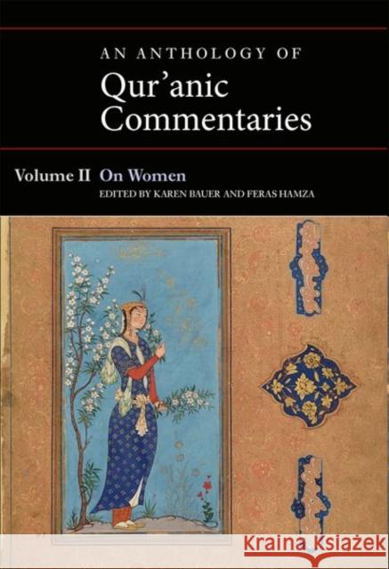 An Anthology of Qur'anic Commentaries, Volume II: On Women Karen Bauer Feras Hamza 9780192842855 Oxford University Press, USA